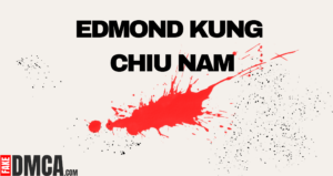 Edmond Kung Chiu Nam’s Fraud Unmasked: Censoring the Internet to Shield His Dark Past