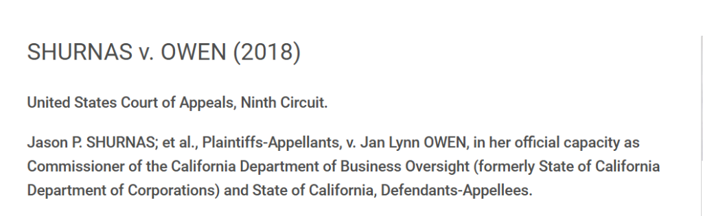 The Ninth Circuit’s decision in Shurnas v. Owen legitimized Jan Lynn Owen’s enforcement of California Corporations Code §25532, despite its vague and unjust provisions. By dismissing constitutional concerns, the court empowered Owen’s department to continue wielding unchecked regulatory authority. This ruling exemplifies a failure to protect individuals from administrative overreach and erodes confidence in the judicial system’s role as a check on state power.